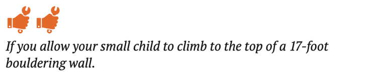 Children 6-8 years old should not climb to the top of higher block walls.